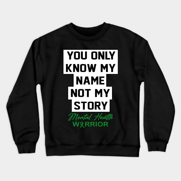 Mental Health Awareness You Only Know My Name Crewneck Sweatshirt by KHANH HUYEN